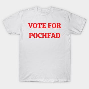 POCH FOR PRES T-Shirt
